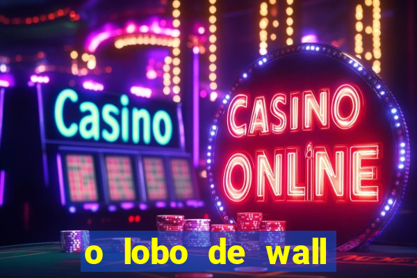 o lobo de wall street filme online